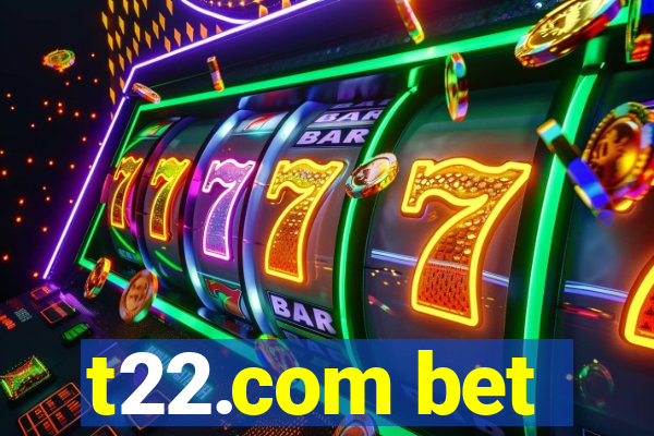 t22.com bet